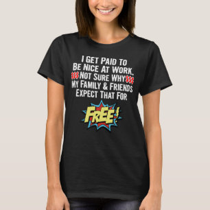 Camiseta Eu Sou Pago Para Ser Legal No Trabalho