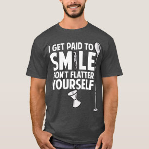 Camiseta Eu Sou Pago Para Sorrir, Não Dar A Última De Sua B