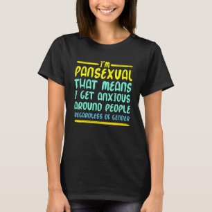 Camiseta Eu Sou Pansexual, O Que Significa Que Eu Fico Ansi