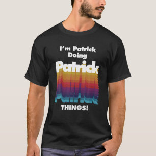 Camiseta Eu sou Patrick Fazendo Coisas Engraçadas Anivers