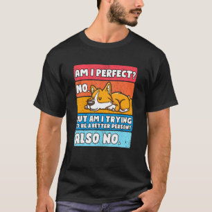 Camiseta Eu Sou Perfeito Sem Corgi Para Meninas Mulheres?