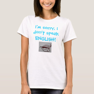 Camiseta Eu sou pesaroso, mim não falo o INGLÊS!