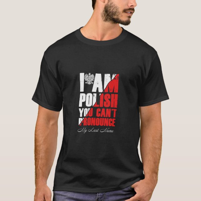 Camiseta Eu sou polonês Você não pode anunciar meu Sobrenom (Frente)