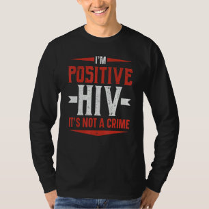 Camiseta Eu Sou Positivo HIV Não É Um Crime Conscientização