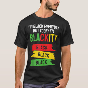 Camiseta Eu Sou Preto Todos Os Meses Mas Este Mês Blackity