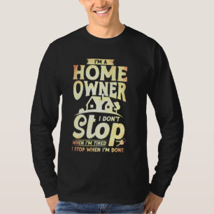 Camiseta Eu Sou Proprietário De Casa Não Paro Quando Estou