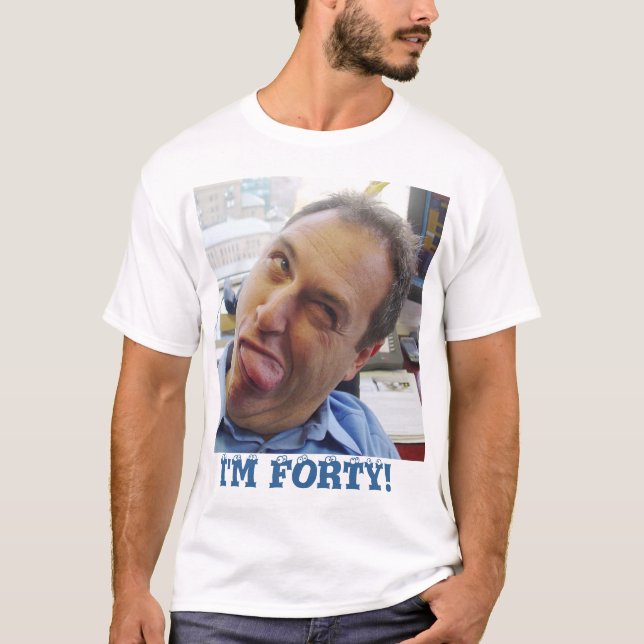 Camiseta Eu sou quarenta! (Frente)