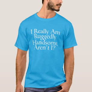 Camiseta Eu sou realmente áspera o t-shirt dos homens