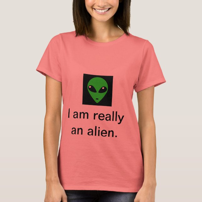 Camiseta Eu sou realmente uma alienígena (Frente)