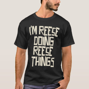 Camiseta Eu sou Reese fazendo coisas Reese
