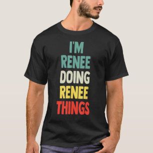 Camiseta Eu Sou Renee Fazendo Renee Coisas Divertidas Nome