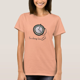 Camiseta Eu sou sempre Tshirt atrasado