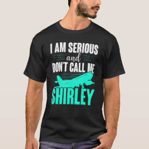 Camiseta Eu sou sério e não me chame de Shirley