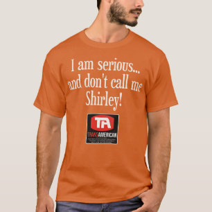 Camiseta Eu sou sério e não me chamo de Shirley