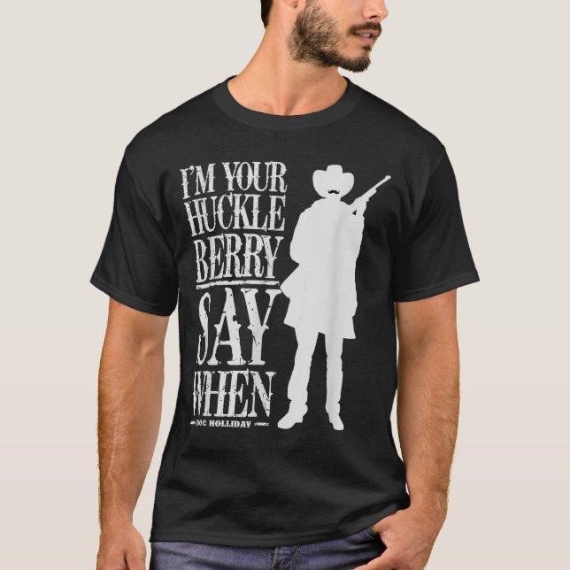 Camiseta Eu Sou Seu Huckleberry Diga Quando - Citação de Co (Frente)