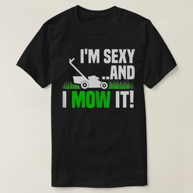Camiseta Eu sou sexy e eu o molho lendo preparando jardinag (Frente do Design)