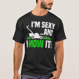 Camiseta Eu sou sexy e eu o molho lendo preparando jardinag