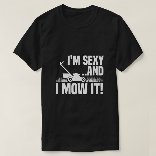 Camiseta Eu sou sexy e eu o molho lendo preparando jardinag (Frente do Design)