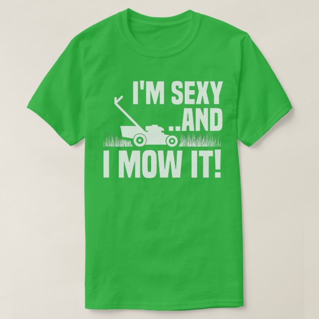 Camiseta Eu sou sexy e eu o molho lendo preparando jardinag (Frente do Design)