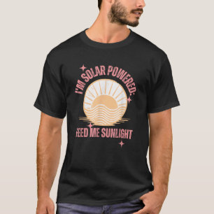 Camiseta Eu sou Solar Powered Feed Me Sunlight Summer Sunsh