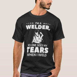 Camiseta Eu sou soldador Ninguém vê minhas lágrimas quando