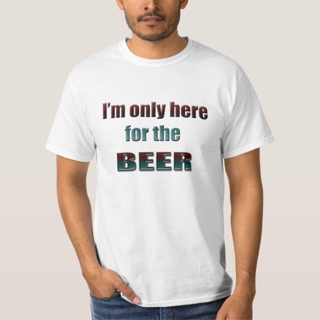 Camiseta Eu sou somente aqui para a cerveja, t-shirt do (Frente)