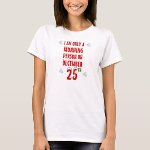 Camiseta Eu sou somente uma pessoa da manhã o 25 de