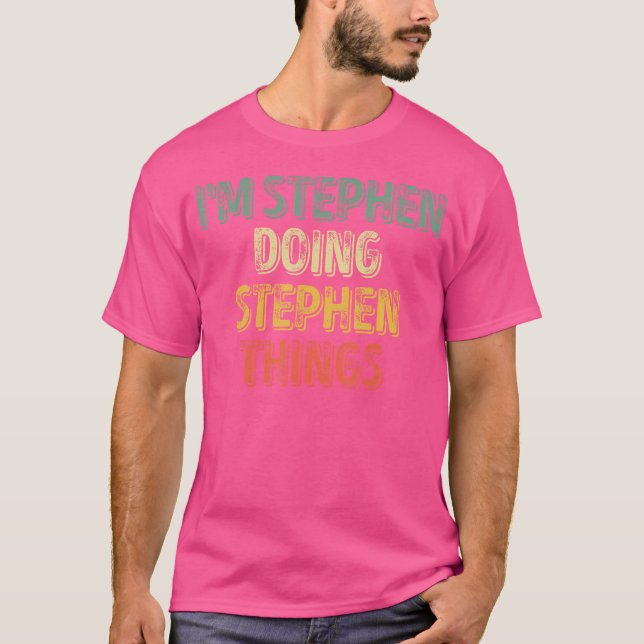Camiseta Eu Sou Stephen Fazendo Stephen Coisas Shirt Person (Frente)