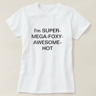 Camiseta Eu sou SUPERMEGAFOXYAWESOMEHOT
