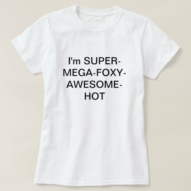 Camiseta Eu sou SUPERMEGAFOXYAWESOMEHOT (Frente do Design)