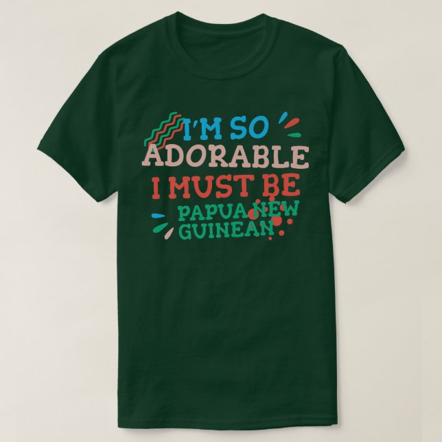 Camiseta Eu sou tão adorável que devo ser Papua Nova Guiné  (Frente do Design)
