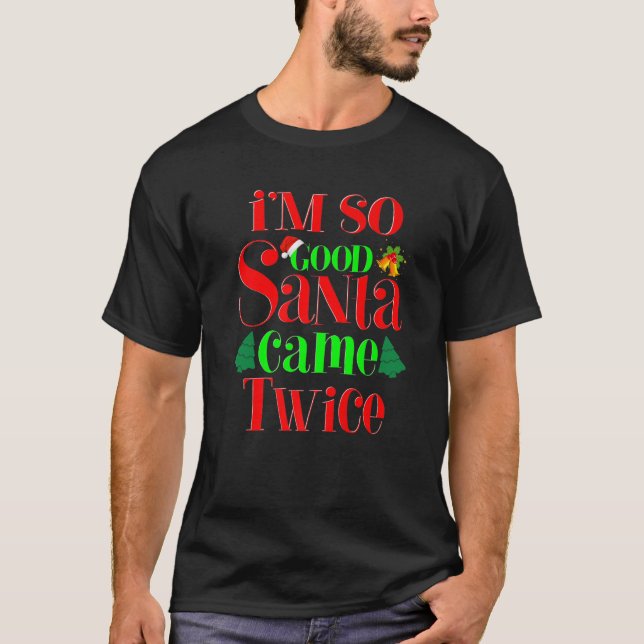 Camiseta Eu sou tão boa Papai noel que veio duas mulheres d (Frente)