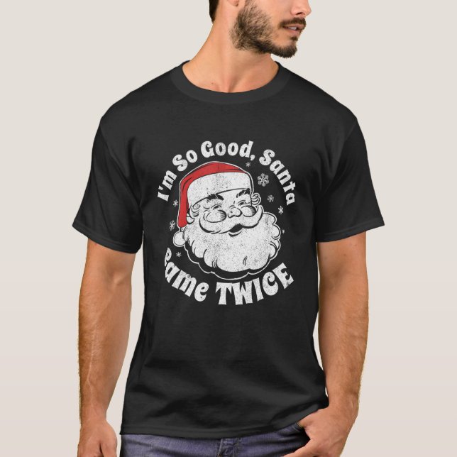 Camiseta Eu Sou Tão Boa Papai noel Que Veio Duas Vezes Engr (Frente)