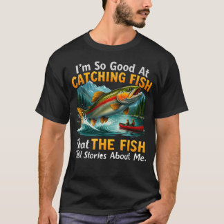 Camiseta EU Sou Tão Bom Em Pegar Peixes Que Peixes Contam