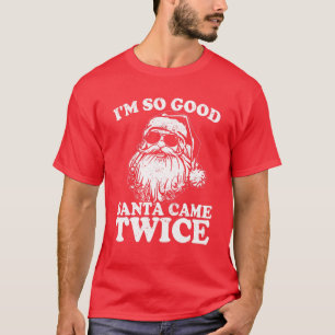 Camiseta Eu sou tão bom Papai noel que veio duas vezes eng