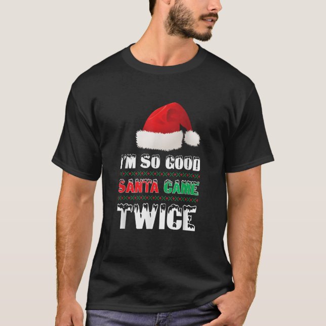 Camiseta Eu sou tão bom Papai noel que veio duas vezes engr (Frente)