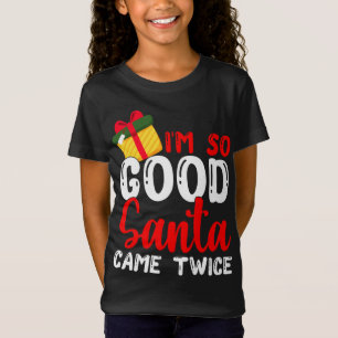 Camiseta Eu sou tão bom Papai noel que veio duas vezes Nata