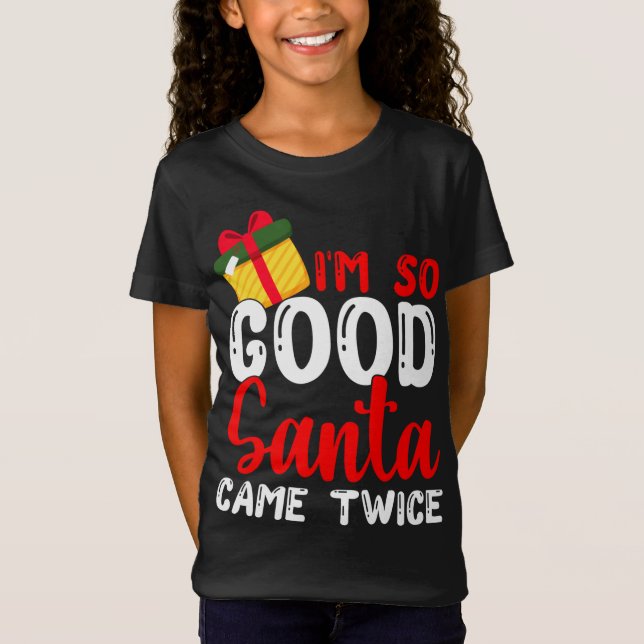 Camiseta Eu sou tão bom Papai noel que veio duas vezes Nata (Frente)