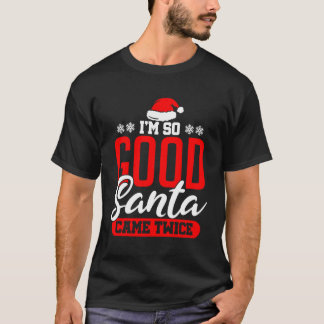 Camiseta Eu Sou Tão Bom Papai noel Que Vim Duas Vezes Engra