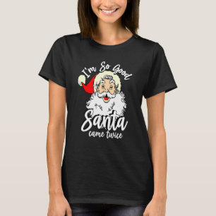 Camiseta Eu sou tão bom Papais noeis que vieram dois Papais