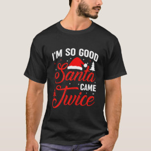 Camiseta Eu sou tão bom Papais noeis que vieram duas vezes