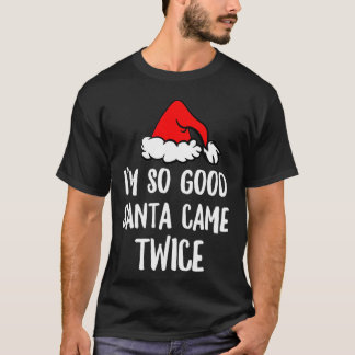 Camiseta Eu sou tão bom Papais noeis que vieram o Natal dua