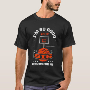 Camiseta Eu Sou Tão Bom Seu Sis Anima Para Mim Engraçado Ba