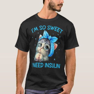 Camiseta Eu Sou Tão Doce que Preciso de Insulina  Conscient