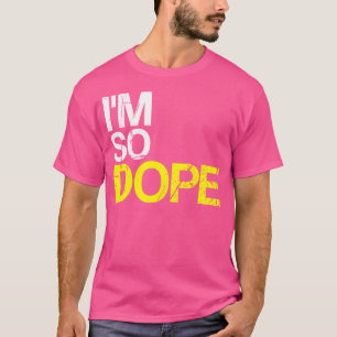Camiseta Eu Sou Tão Dope Urban Hip Hop Style Engraçado Gift