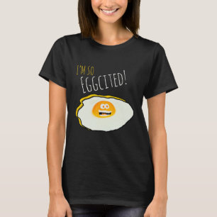 Camiseta Eu sou tão excitado, fraturado, feliz e excitado o