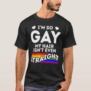 Camiseta Eu sou tão Gay, meu cabelo não é nem Hetero de org