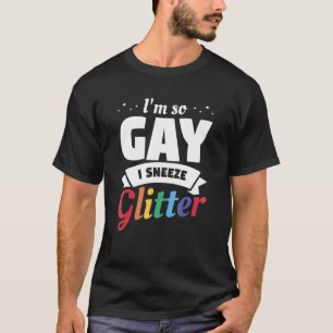 Camiseta Eu sou tão Gay que espirro a consciência do orgulh