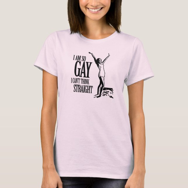 Camiseta Eu sou tão Gay que não consigo pensar Hetero (Frente)