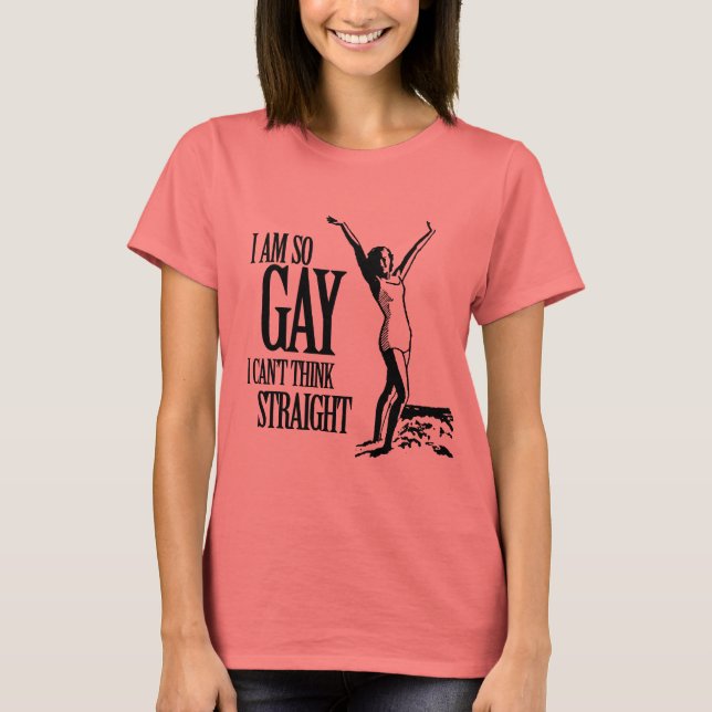 Camiseta Eu sou tão Gay que não consigo pensar Hetero (Frente)